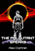 Book cover for The Pollutant Speaks science fiction novel.